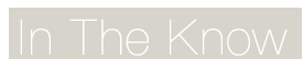 In The Know: Read our Blog